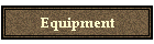 Equipment