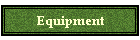 Equipment
